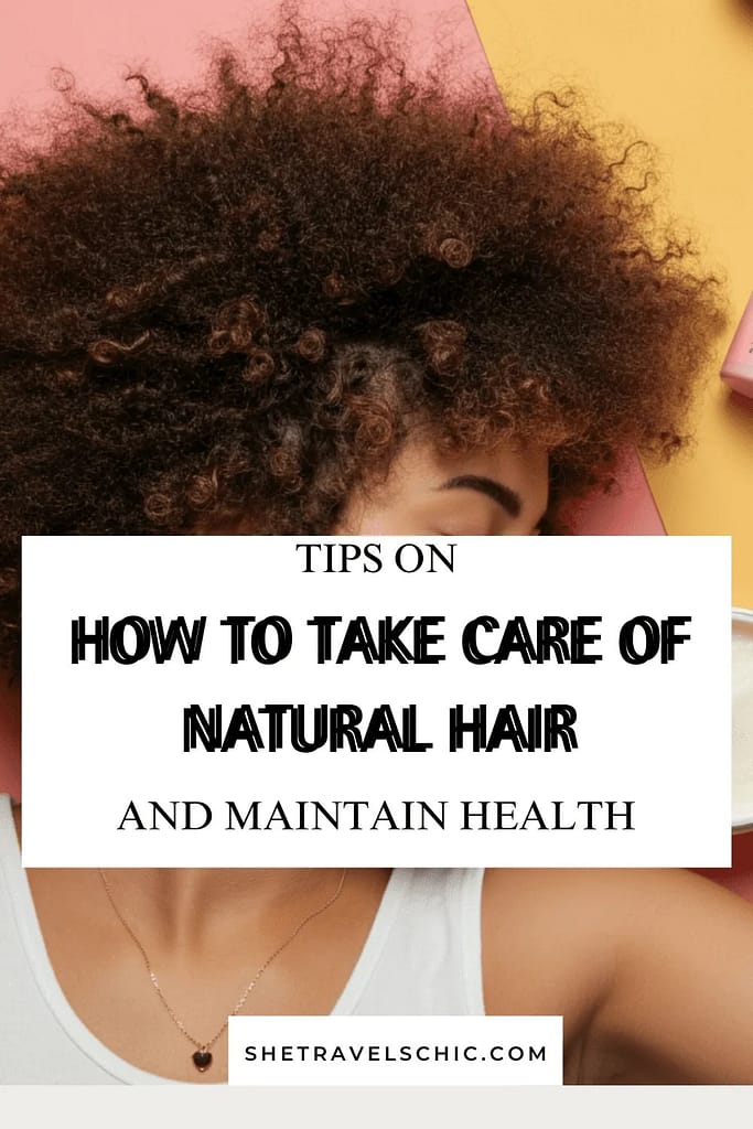 Tips on how to take care of natural hair and maintain health